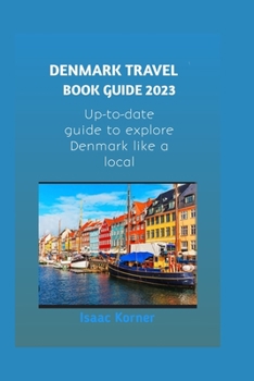 Paperback Denmark Travel Book Guide 2023: Up-to-date Guide to explore Denmark like a local Book