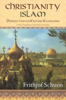 Paperback Christianity/Islam Perspectives on Esoteric Ecumenism: A New Translation with Selected Letters Book