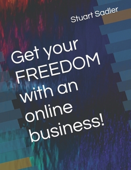 Paperback Get your FREEDOM with an online business! Book