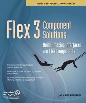 Paperback Flex 3 Component Solutions: Build Amazing Interfaces with Flex Components Book