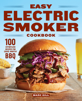 Paperback Easy Electric Smoker Cookbook: 100 Effortless Recipes for Crave-Worthy BBQ Book
