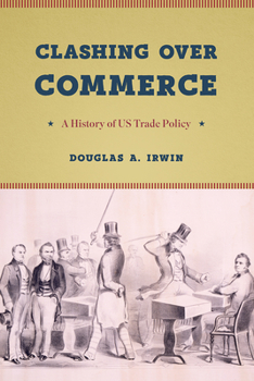 Paperback Clashing Over Commerce: A History of Us Trade Policy Book