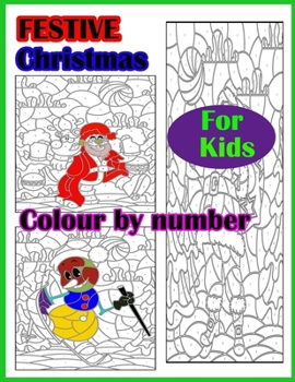 Paperback Festive christmas colour by number for kids: 67 Pages Coloring Book for Kids Book