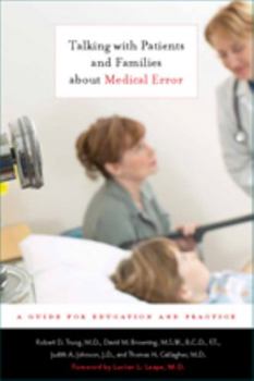 Hardcover Talking with Patients and Families about Medical Error: A Guide for Education and Practice Book