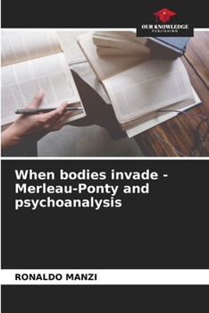 Paperback When bodies invade - Merleau-Ponty and psychoanalysis Book