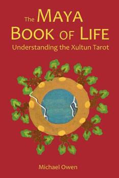 Paperback The Maya Book of Life: Understanding the Xultun Tarot Book