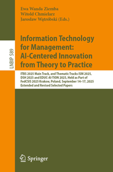 Information Technology for Management: AI-Centered Innovation from Theory to Practice: ITBS 2025 Main Track, and Thematic Tracks ISM 2025, DSH and ... in Business Information Processing, 589)