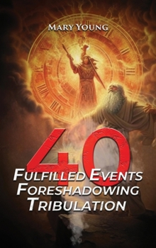 Hardcover 40 Fulfilled Events Foreshadowing Tribulation Book