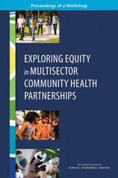 Paperback Exploring Equity in Multisector Community Health Partnerships: Proceedings of a Workshop Book