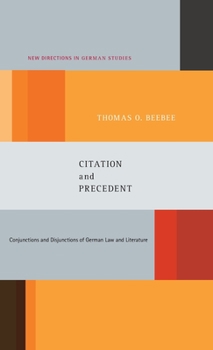 Hardcover Citation and Precedent: Conjunctions and Disjunctions of German Law and Literature Book