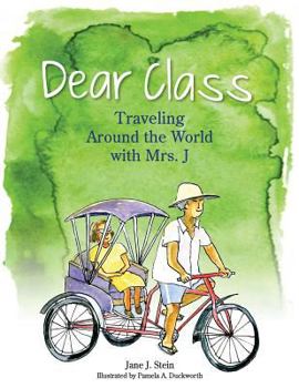 Paperback Dear Class: Traveling Around the World with Mrs. J Book