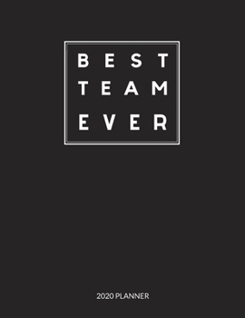 Best Team Ever: 2020 Monthly & Weekly Planner, Appreciation Gift Idea for Team Members, Staffs, Employee, Leader, Boss, Thank you, Leaving, New Year, Christmas or Birthday Gift, Simple Cover Design