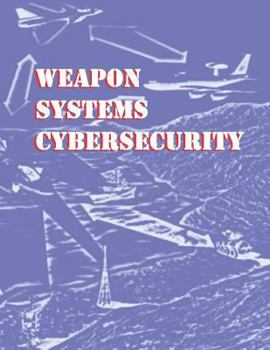 Paperback Weapon Systems Cybersecurity: Gao-19-128 Book