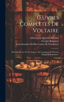 Hardcover OEuvres Complètes De Voltaire: Précédée De La Vie De Voltaire, Par Condorcet Et D'autres Études Biographiques [French] Book