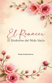 Paperback El Renacer: Síndrome del nido vació [Spanish] Book
