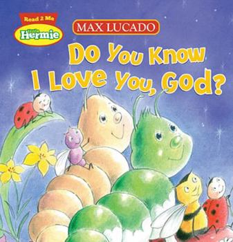 Do You Know I Love You, God? - Book  of the Hermie & Friends