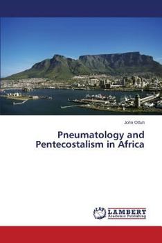 Paperback Pneumatology and Pentecostalism in Africa Book