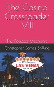 Paperback The Casino Crossroader VIII: The Roulette Mechanic Book