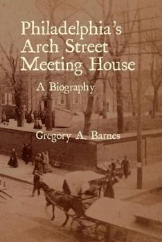 Paperback Philadelphia's Arch Street Meeting House: A Biography Book