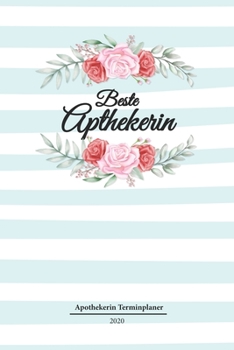 Apothekerin Terminplaner 2020: Geschenk Wochenplaner,Terminkalender 2020 für Ausbildung,Beruf,Kita,Kindergarten, Kindergärtnerin. Geschenkidee zu ... und Planer (German Edition)