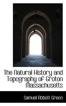 Paperback The Natural History and Topography of Groton Massachusetts Book