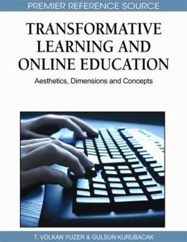 Hardcover Transformative Learning and Online Education: Aesthetics, Dimensions and Concepts Book