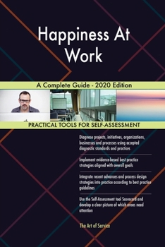Paperback Happiness At Work A Complete Guide - 2020 Edition Book