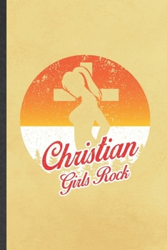 Paperback Christian Girls Rock: Funny Religious Studies Lined Notebook/ Blank Journal For Christian Jesus Bible Study, Inspirational Saying Unique Spe Book