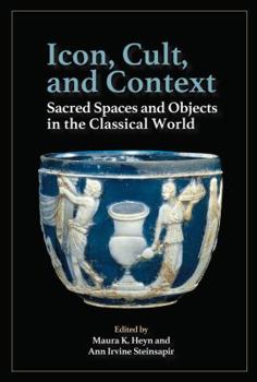 Paperback Icon, Cult, and Context: Sacred Spaces and Objects in the Classical World Book