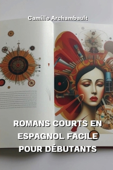 Romans Courts En Espagnol Facile Pour Débutants (French Edition)