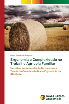 Paperback Ergonomia e Complexidade no Trabalho Agrícola Familiar [Portuguese] Book