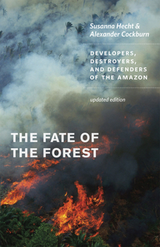 Paperback The Fate of the Forest: Developers, Destroyers, and Defenders of the Amazon Book