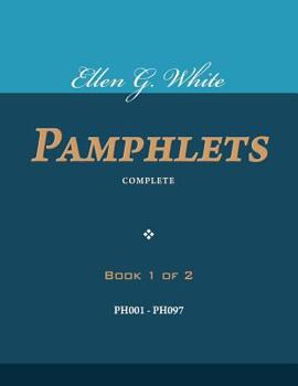 Ellen G. White Pamphlets, Book 1 of 2: Complete