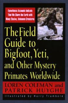 Paperback Field Guide to Bigfoot, Yeti, & Other Mystery Primates Worldwide Book