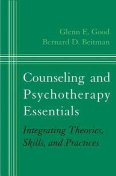 Hardcover Counseling and Psychotherapy Essentials: Integrating Theories, Skills, and Practices Book