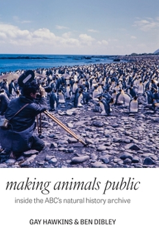 Hardcover Making Animals Public: Inside the ABC's natural history archive Book