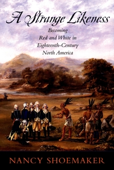 Paperback A Strange Likeness: Becoming Red and White in Eighteenth-Century North America Book