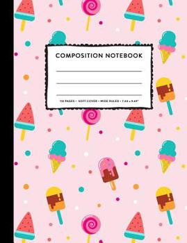 Composition Notebook Wide Ruled: Cute Pink Ice Cream & Lollipops SOFT Cover Copy Book Marble Kid Girl Elementary Grade Back To School Supplies, Elemen