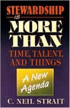Paperback Stewardship Is More Than Time, Talent And Things: A New Agenda Book