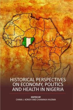 Paperback HISTORICAL PERSPECTIVES ON ECONOMY, POLITICS, AND HEALTH IN NIGERIA Book