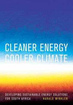 Paperback Cleaner Energy Cooler Climate: Developing Sustainable Energy Solutions for South Africa Book