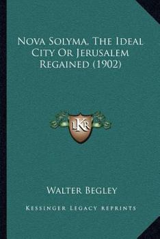 Paperback Nova Solyma, The Ideal City Or Jerusalem Regained (1902) Book