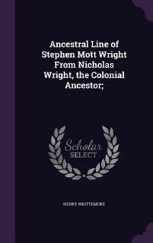 Hardcover Ancestral Line of Stephen Mott Wright From Nicholas Wright, the Colonial Ancestor; Book