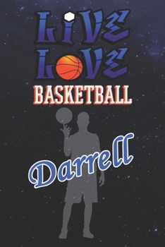 Live Love Basketball Darrell : The Perfect Notebook For Proud Basketball Fans Or Players | Forever Suitbale Gift For Boys | Diary | College Ruled | ... - 6 x 9 Inch - Notebook - Notepad - Paperback