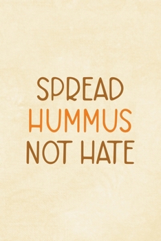 Paperback Spread Hummus Not Hate: All Purpose 6x9 Blank Lined Notebook Journal Way Better Than A Card Trendy Unique Gift Cream Texture Hummus Book