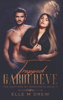 Trapped in Garoureve - Book #3 of the Shifters of Garoureve