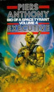 Executive - Book #4 of the Bio of a Space Tyrant
