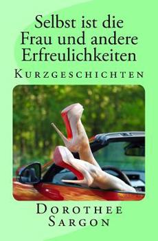 Paperback Selbst ist die Frau und andere Erfreulichkeiten: Kurzgeschichten [German] Book