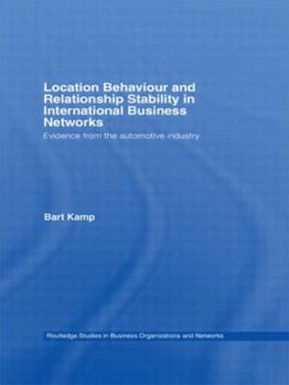 Paperback Location Behaviour and Relationship Stability in International Business Networks: Evidence from the Automotive Industry Book