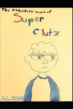 Paperback The Indubitable World of Super Clutz: Vol 1. Book